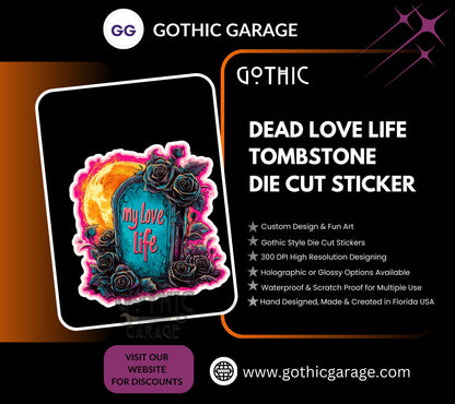 Dead Love Life Tombstone Waterproof Die Cut Sticker, Choose Between Glossy or Holographic, Perfect to Add Fun to any Surface