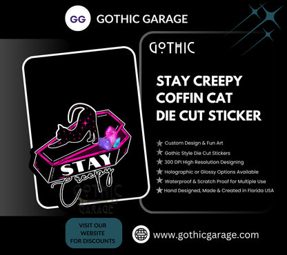 Stay Creepy Coffin Cat, Waterproof Die Cut Sticker, Choose Between Glossy or Holographic, Perfect to Add Fun to any Surface